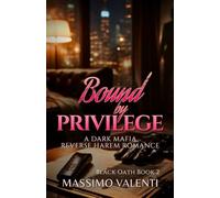Bound by Privilege: A Dark Mafia Reverse Harem Romance