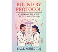 Bound by Protocol: When Love Becomes the Only Prescription