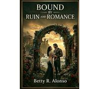 Bound by Ruin and Romance