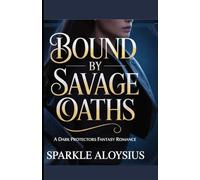 BOUND BY SAVAGE OATHS: A Dark Protectors Fantasy Romance