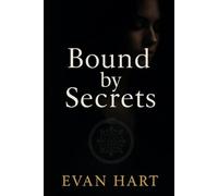 BOUND BY SECRETS: Some truths are too dangerous to stay buried.