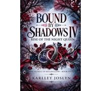 BOUND BY SHADOWS IV: RISE OF THE NIGHT QUEEN: The Secrets of Bellhollow