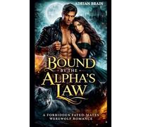 Bound by the Alpha's Law: A Forbidden Fated-Mates Werewolf Romance