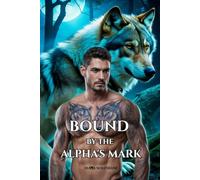 BOUND BY THE ALPHA'S MARK: A Fated Mates Wolf Shifter Paranormal Romance