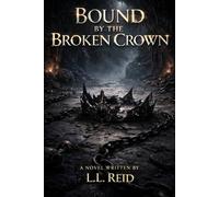Bound by the Broken Crown: Book One in the Bound by the Broken Crown Series