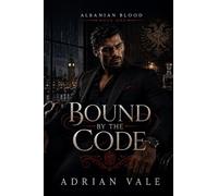 Bound by the Code: A Dark Albanian Mafia Romance of Family Secrets, Blood Debts, and Forbidden Power