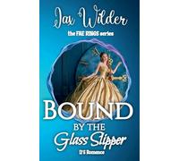 Bound By The Glass Slipper: A Short, Dark, Cinderella Retelling Romance: 2