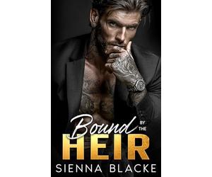Bound by the Heir: A Forbidden Enemies to Lovers Forced Engagement Mafia Romance