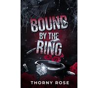 Bound By The Ring: A Dark Mafia Arranged Marriage Romance (Deadly Obession, Book 1)