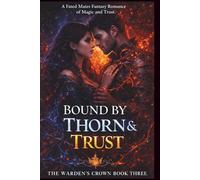 Bound by Thorn and Trust: The Warden's Crown, Book Three