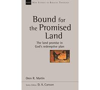 Bound for the Promised Land: The Land Promise In God's Redemptive Plan