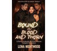 Bound in Blood and Thorn: A Dark Academia Reverse Harem Vampire Romance