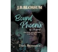 Bound Phoenix by Claudwood: Ein spicy Dark Romance Thriller