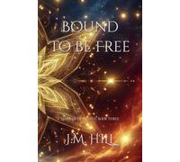 Bound to be Free: An epic romantasy of love, sacrifice, and the final battle to save the Fae realms.