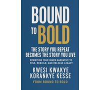 Bound To Bold: The Story You Repeat, Becomes The Story You Live