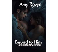 Bound to him: A Dark millionaire romance