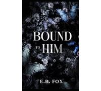 Bound to Him: A Dark Romance
