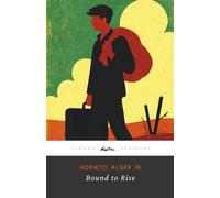 Bound to Rise (Annotated): The Original 1873 Edition (Complete & Unabridged)
