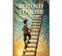 Bound to Rise; Or, Up the Ladder: Annotated