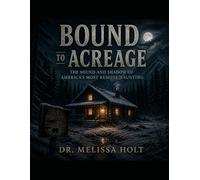 Bound to the Acreage the Sound and Shadow of America’s Most Remote Haunting