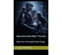 Bound to the Alien Throne: Book Two of the Starlit Claim Trilogy