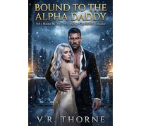 Bound to the Alpha Daddy: Vol 1: Bound By Duty: A Dark Age-Gap Shifter Romance