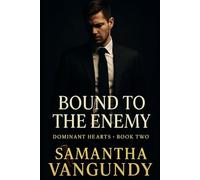Bound To The Enemy: Dominant Hearts Book Two