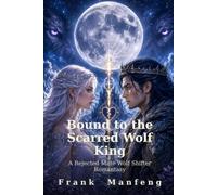 Bound to the Scarred Wolf King: A Rejected Mate Wolf Shifter Romantasy