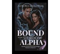 Bound to the Shadow Alpha: Fated Mate, Enemies-to-Lovers Werewolf Shifter Romance in a Small-town