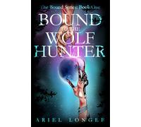Bound to the Wolf Hunter: The Bound Series: Book One: 1