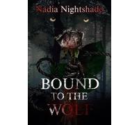 Bound to The Wolf: The Wolf likes to hunt. Don't get caught.