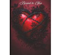 Bound to You - Devotion & Desire Gothic Romance Journal | Dark Valentine Writing Book with Thorned Heart Cover (6 x 8, 150 Lined Pages)