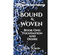 Bound & Woven: Book One: Foundation and Desire: 1