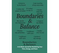Boundaries and Balance: A 52-Week Prompt Journal for Women Reclaiming Peace, Power, and Their Precious Time