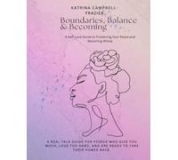 Boundaries, Balance & Becoming: A Self-Love Guide to Protecting Your Peace and Becoming Whole