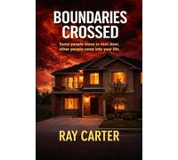 Boundaries Crossed: Some people move in next door. Others move into your life.