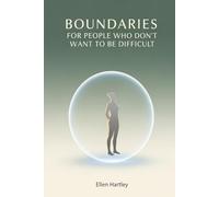 Boundaries for People Who Don’t Want to Be Difficult
