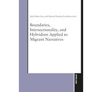 Boundaries, Intersectionality, and Hybridism Applied to Migrant Narratives