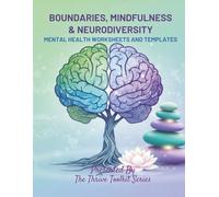 Boundaries, Mindfulness & Neurodiversity: Mental Health Worksheets And Templates