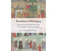 Boundaries of Belonging: Sectarianism and Statecraft in the Early Modern Ottoman Empire