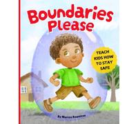 Boundaries Please: A Picture Book About Body Boundaries, Friendship Boundaries, Stranger Danger and Being Safe Online for Kids