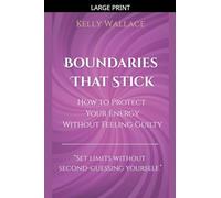 Boundaries That Stick - How to Protect Your Energy Without Feeling Guilty