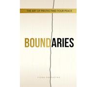 Boundaries: The Art of Protecting Your Peace
