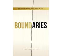 Boundaries: The Art of Protecting Your Peace