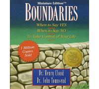 Boundaries: When to say Yes, When to Say No, To Take Control of Your Life