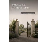 Boundaries Without Guilt: Protecting Your Time, Energy, and Peace