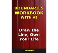 Boundaries Workbook With AI: Draw the Line, Own Your Life