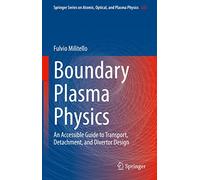 Boundary Plasma Physics: An Accessible Guide to Transport, Detachment, and Divertor Design: 123