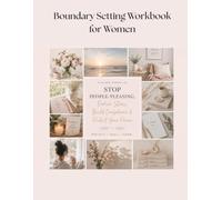Boundary Setting Workbook for Women: A Guided Journal to Stop People-Pleasing, Reduce Stress, Build Confidence & Protect Your Peace