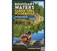 Boundary Waters Canoe Area Wilderness, Western Region: The Essential Guide to Minnesota’s Paddling Country
